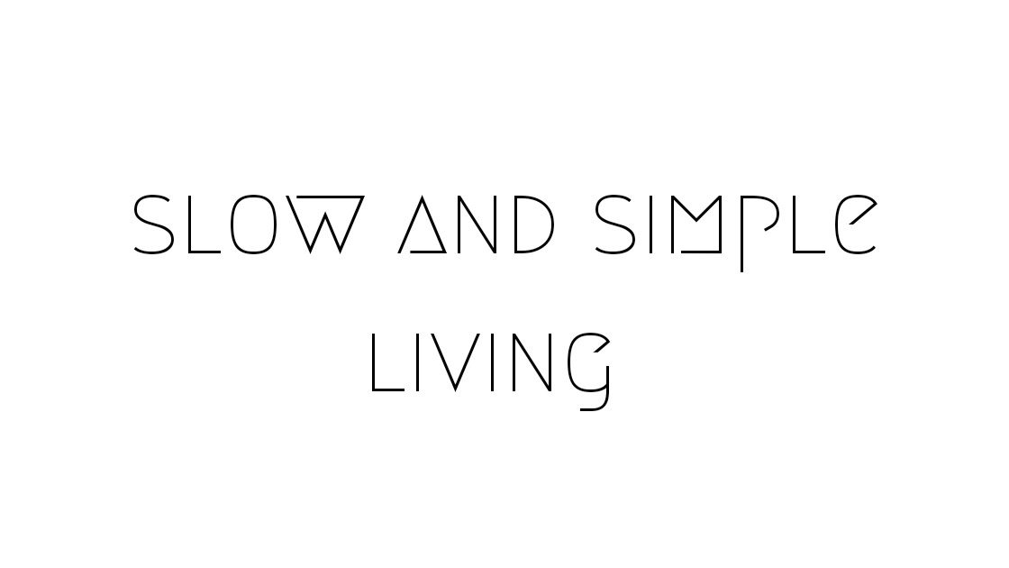 Slow and simple living